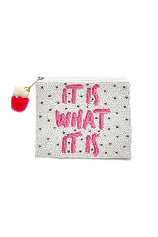 It Is What It Is Beaded Pouch Bag